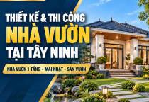 Thiết Kế & Thi Công Nhà Vườn Tại Tây Ninh – Nhà Vườn 1 Tầng, Mái Nhật, Sân Vườn