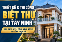 Thiết Kế & Thi Công Biệt Thự Tại Tây Ninh – Hưng Phát