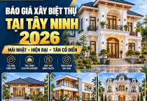 Báo Giá Xây Biệt Thự Tại Tây Ninh 2026 – Mái Nhật, Hiện Đại, Tân Cổ Điển