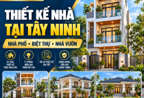 Thiết Kế Nhà Tại Tây Ninh – Nhà Phố, Biệt Thự, Nhà Vườn