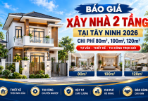 Báo Giá Xây Nhà 2 Tầng Tại Tây Ninh 2026 – Chi Phí 80m², 100m², 120m²