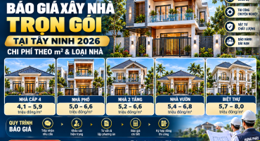 Báo Giá Xây Nhà Trọn Gói Tại Tây Ninh 2026 – Chi Phí Theo m² & Loại Nhà