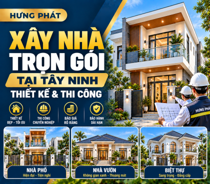 Xây Nhà Trọn Gói Tại Tây Ninh – Thiết Kế & Thi Công Hưng Phát