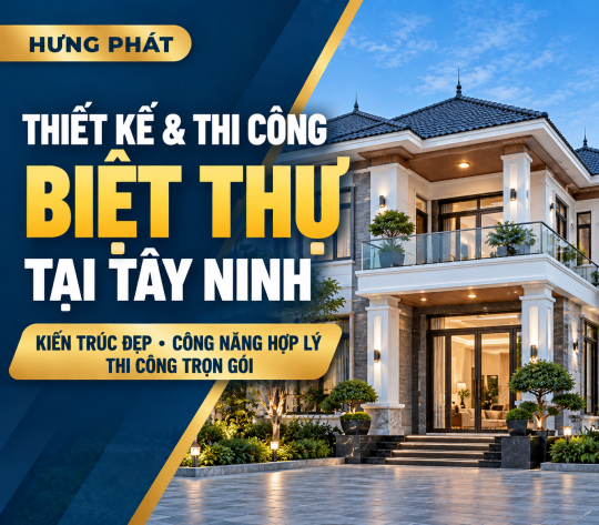 Thiết Kế & Thi Công Biệt Thự Tại Tây Ninh – Hưng Phát